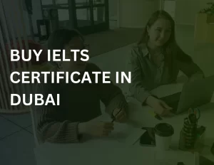 Read more about the article Buy IELTS Certificate in Dubai
