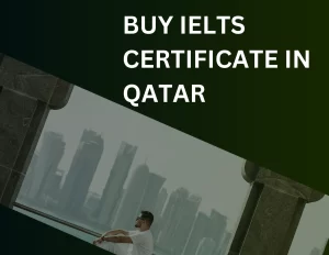 Read more about the article Buy IELTS certificate in Qatar