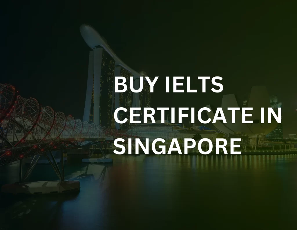 Buy IELTS certificate in Singapore