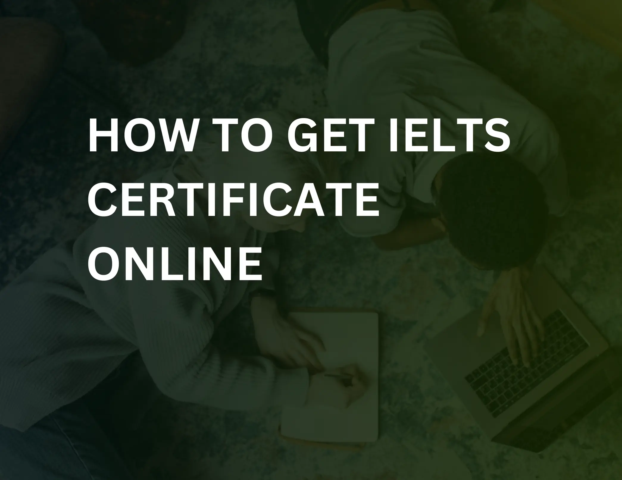 Read more about the article How To Get IELTS Certificate Online