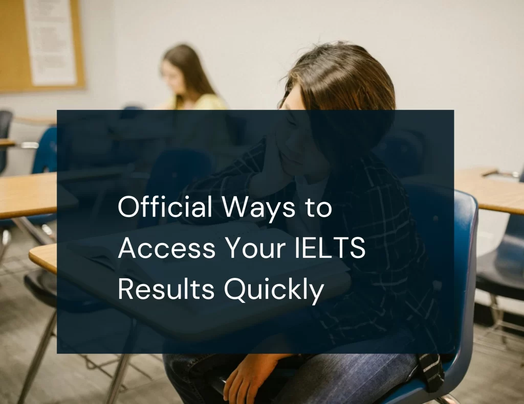 Official Ways to Access Your IELTS Results Quickly