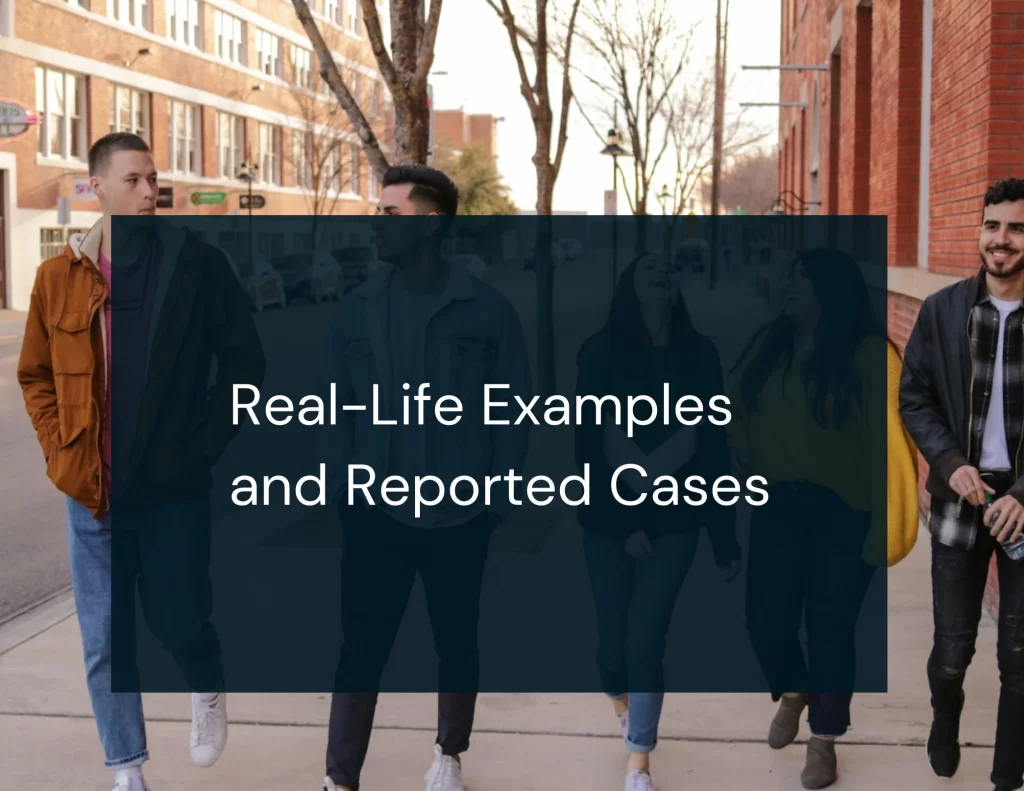 Real-Life Examples and Reported Cases
